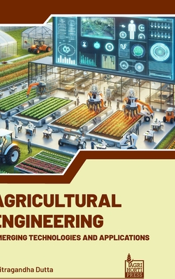 Agricultural Engineering: Emerging Technologies and Applications - Dutta, Chitragandha