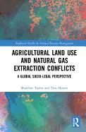 Agricultural Land Use and Natural Gas Extraction Conflicts: A Global Socio-Legal Perspective