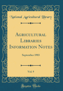Agricultural Libraries Information Notes, Vol. 9: September 1983 (Classic Reprint)