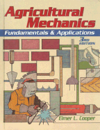 Agricultural Mechanics: Fundamentals & Applications - Cooper, Elmer L