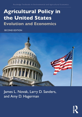 Agricultural Policy in the United States: Evolution and Economics - Novak, James L, and Sanders, Larry D, and Hagerman, Amy D
