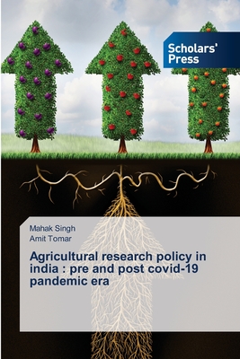 Agricultural research policy in india: pre and post covid-19 pandemic era - Singh, Mahak, and Tomar, Amit