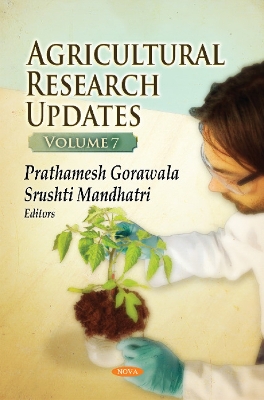 Agricultural Research Updates. Volume 7 - Gorawala, Prathamesh (Editor), and Mandhatri, Srushti (Editor)