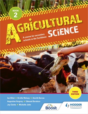 Agricultural Science Book 2: A course for secondary schools in the Caribbean: Third Edition - Barran, Amrith, and Vesprey, Augustine, and Berahzer, Edmund