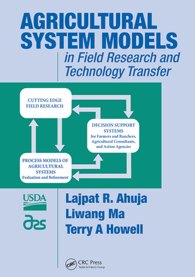 Agricultural System Models in Field Research and Technology Transfer - Ahuja, Lajpat R. (Editor), and Ma, Liwang (Editor), and Howell, Terry A (Editor)