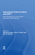 Agricultural Trade Conflicts and GATT: New Dimensions in U.S.-European Agricultural Trade Relations