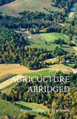 Agriculture Abridged: Rudolf Steiner's 1924 Course - Poppen, Jeff, and Lovell, Hugh (Editor)