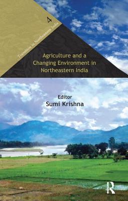 Agriculture and a Changing Environment in Northeastern India - Krishna, Sumi (Editor)