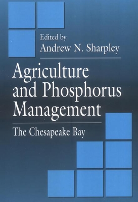 Agriculture and Phosphorus Management: The Chesapeake Bay - Sims, J Thomas (Contributions by), and Sharpley, Andrew N (Editor), and Correll, David (Contributions by)