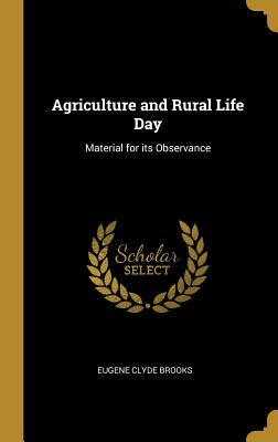 Agriculture and Rural Life Day: Material for its Observance - Brooks, Eugene Clyde