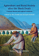 Agriculture and Rural Society After the Black Death: Common Themes and Regional Variations - Dodds, Ben (Editor), and Britnell, Richard (Editor)