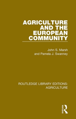 Agriculture and the European Community - Marsh, John S, and Swanney, Pamela J