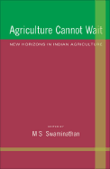 Agriculture Cannot Wait: New Horizons in Indian Agriculture