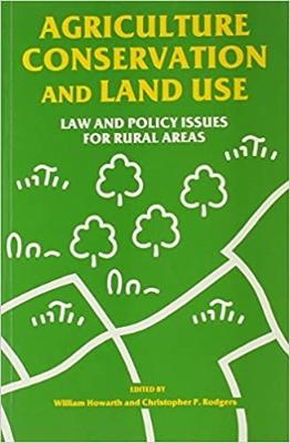 Agriculture, Conservation and Land Use: Law and Policy Issues for Rural Areas - Howarth, William, and Williams, Chris