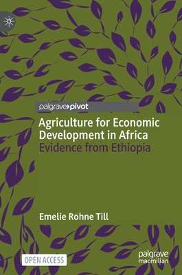 Agriculture for Economic Development in Africa: Evidence from Ethiopia - Rohne Till, Emelie