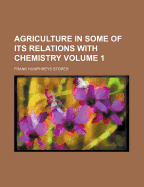 Agriculture in Some of Its Relations with Chemistry Volume 1