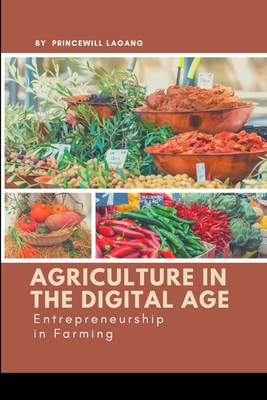 Agriculture in the Digital Age: Entrepreneurship in Farming - Lagang, Princewill