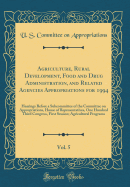 Agriculture, Rural Development, Food and Drug Administration, and Related Agencies Appropriations for 1994, Vol. 5: Hearings Before a Subcommittee of the Committee on Appropriations, House of Representatives, One Hundred Third Congress, First Session; Agr