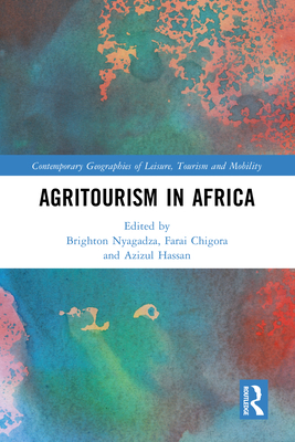 Agritourism in Africa - Nyagadza, Brighton (Editor), and Chigora, Farai (Editor), and Hassan, Azizul (Editor)