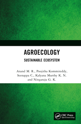 Agroecology: Sustainable Ecosystem - M. R., Anand, and Kommireddy, Poojitha, and C., Seenappa