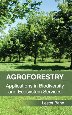 Agroforestry: Applications in Biodiversity and Ecosystem Services - Bane, Lester (Editor)