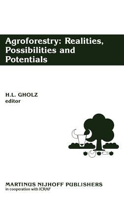 Agroforestry: Realities, Possibilities and Potentials - Gholz, H L (Editor)