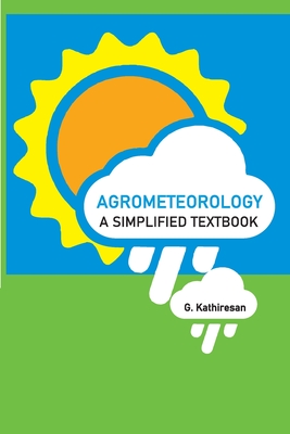 Agrometeorology: A Simplified Textbook - Kathiresan, G