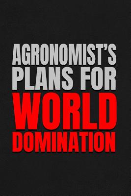 Agronomist's Plans for World Domination: 6x9 Medium Ruled 120 Pages Notebook Journal - Publications, Quillybee