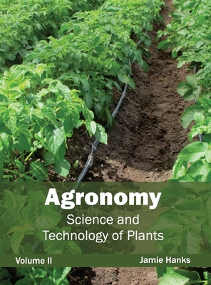 Agronomy: Science and Technology of Plants (Volume II) - Hanks, Jamie (Editor)