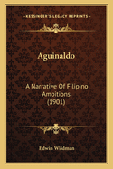 Aguinaldo: A Narrative Of Filipino Ambitions (1901)