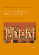 Agypten in Spatantik-Christlicher Zeit: Einfuhrung in Die Koptische Kultur