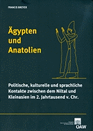 Agypten Und Anatolien: Politische, Kulturelle Und Sprachliche Kontakte Zwischen Dem Niltal Und Kleinasien Im 2. Jarhtausend V. Chr.