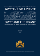 Agypten Und Levante / Egypt and the Levant (XXVIII (28)/2018): Internationale Zeitschrift Fur Agyptische Archaologie Und Deren Nachbargebiete / International Journal for Egyptian Archaeology and Related Disciplines