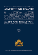 Agypten Und Levante XXXI / Egypt and the Levant XXXI: Internationale Zeitschrift Fur Agyptische Archaologie Und Deren Nachbargebiete / International Journal for Egyptian Archaeology and Related Disciplines