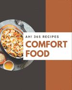 Ah! 365 Comfort Food Recipes: The Best Comfort Food Cookbook on Earth