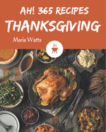 Ah! 365 Thanksgiving Recipes: Not Just a Thanksgiving Cookbook!