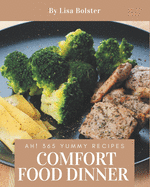 Ah! 365 Yummy Comfort Food Dinner Recipes: More Than a Yummy Comfort Food Dinner Cookbook