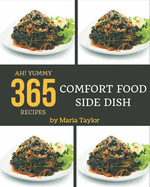 Ah! 365 Yummy Comfort Food Side Dish Recipes: A Timeless Yummy Comfort Food Side Dish Cookbook