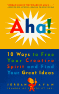 AHA!: 10 Ways to Free Your Creative Spirit and Find Your Great Ideas