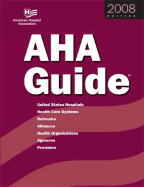 AHA Guide to the Health Care Field: United States Hospitals, Health Care Systems, Networks, Alliances, Health Organizations, Agencies, Providers