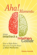 AHA! Moments: When Intellect and Intuition Collide