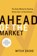 Ahead of the Market: The Zacks Method for Spotting Stocks Early -- In Any Economy - Zacks, Mitch