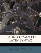 ... Ahn's Complete Latin Syntax