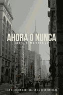 Ahora O Nunca: La Historia Continúa En La Gran Manzana