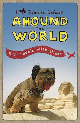 Ahound the world: My travels with Oscar - Lefson, Joanne