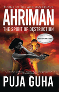 Ahriman: The Spirit of Destruction: A Middle East Political Conspiracy and Espionage Thriller