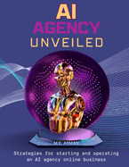 AI Agency Unveiled: Strategies for starting and operating an AI agency online business