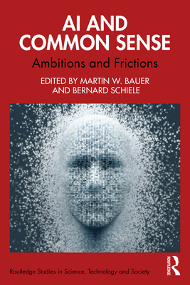 AI and Common Sense: Ambitions and Frictions - Bauer, Martin W (Editor), and Schiele, Bernard (Editor)