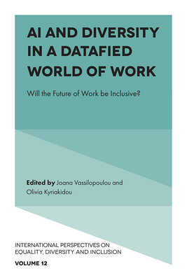 AI and Diversity in a Datafied World of Work: Will the Future of Work Be Inclusive? - Vassilopoulou, Joana (Editor), and Kyriakidou, Olivia (Editor)