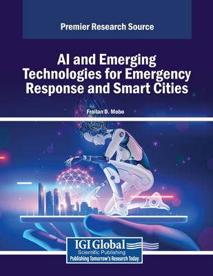 AI and Emerging Technologies for Emergency Response and Smart Cities - Mobo, Froilan D. (Editor)